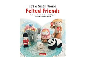 It's a Small World Felted Friends: Needle Felting Books for Beginners and Pros