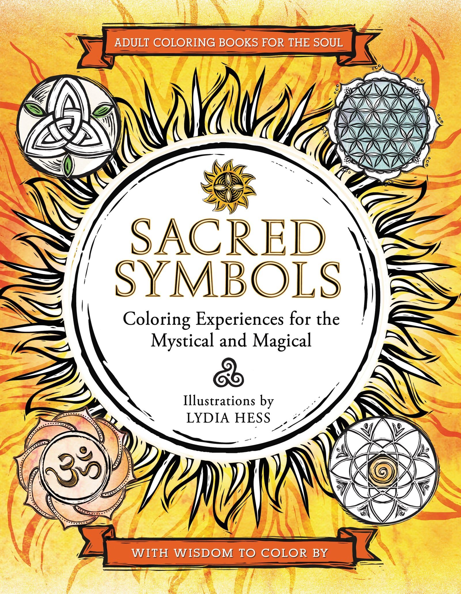 Sacred Symbols: Coloring Experiences for the Mystical and Magical (Coloring Books for the Soul) Paperback – October 6, 2015