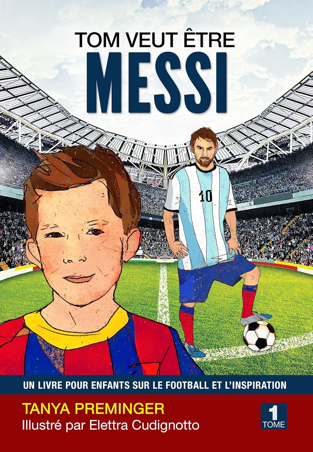 Tom veut être Messi: Un livre pour enfants sur le football et l’inspiration (French Edition)      Kindle Edition