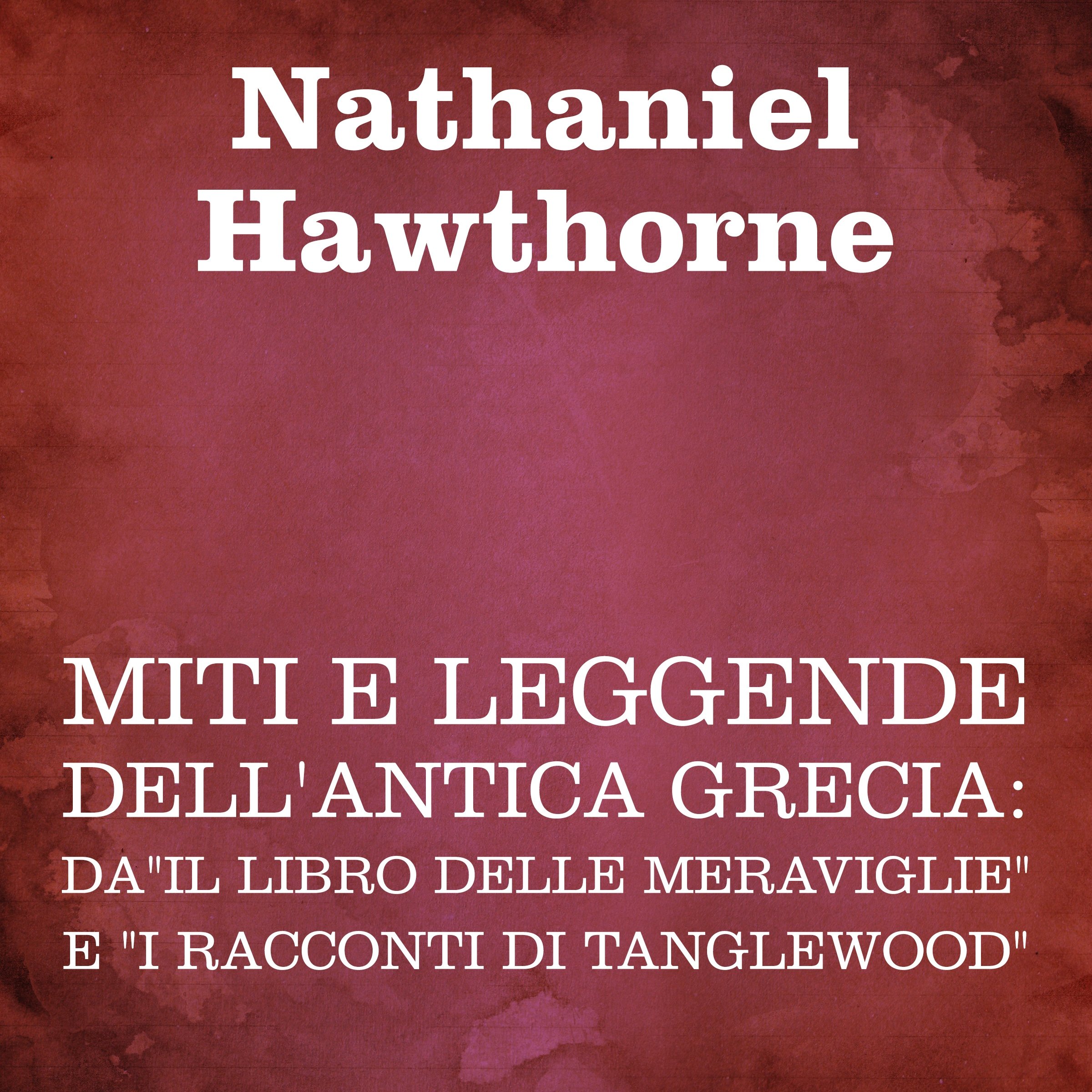 Miti e leggende dell'antica Grecia: da"Il libro delle meraviglie" e "I racconti di Tanglewood"