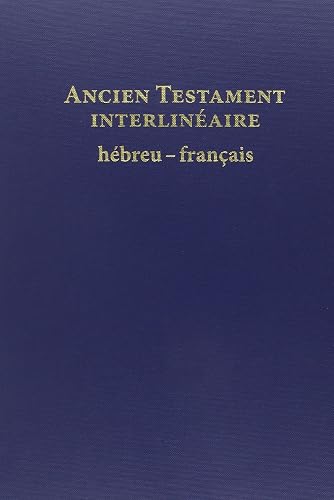 Ancien Testament: interlinéaire hébreu-français