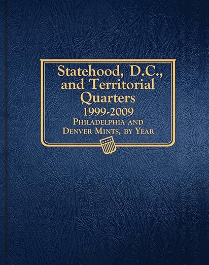 Statehood, DC, and Territorial Quarters 1999-2009: Complete Philadelphia and Denver Mint Collection (Whitman Classic Coin Albums)