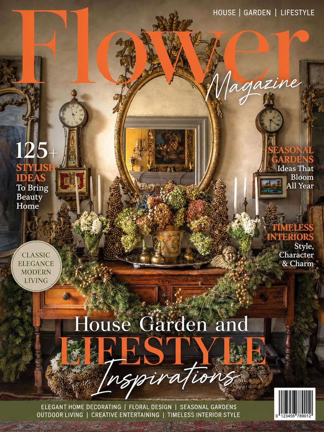Flower Magazine House Garden and Lifestyle Inspirations: Elegant Home Decorating Floral Design Seasonal Gardens Outdoor Living Creative Entertaining and Timeless Interior Style