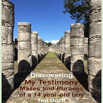 Mazes and Phrases of a 14 Year-old Boy — Discovering My Testimony Audiobook by Ted Dorff episode artwork
