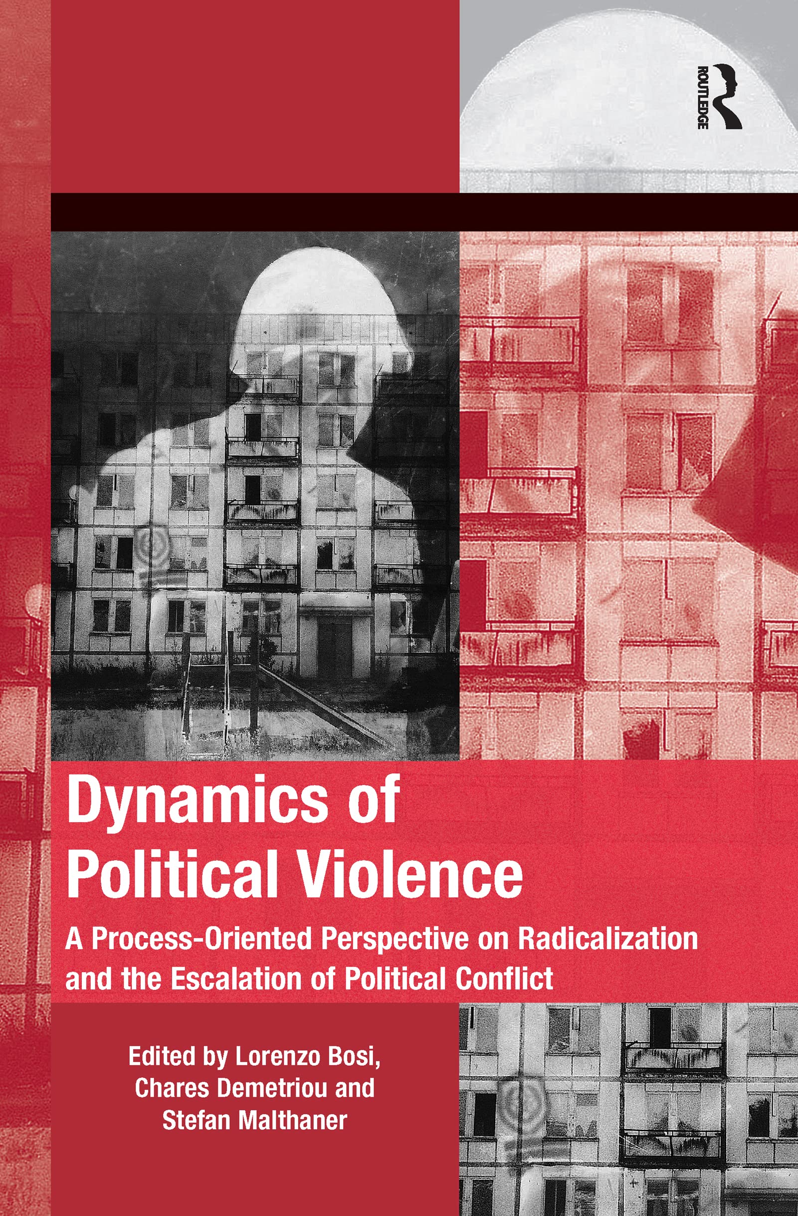 Dynamics of Political Violence: A Process-Oriented Perspective on Radicalization and the Escalation of Political Conflict (Mobilization Series on Social Movements, Protest, and Cultur)