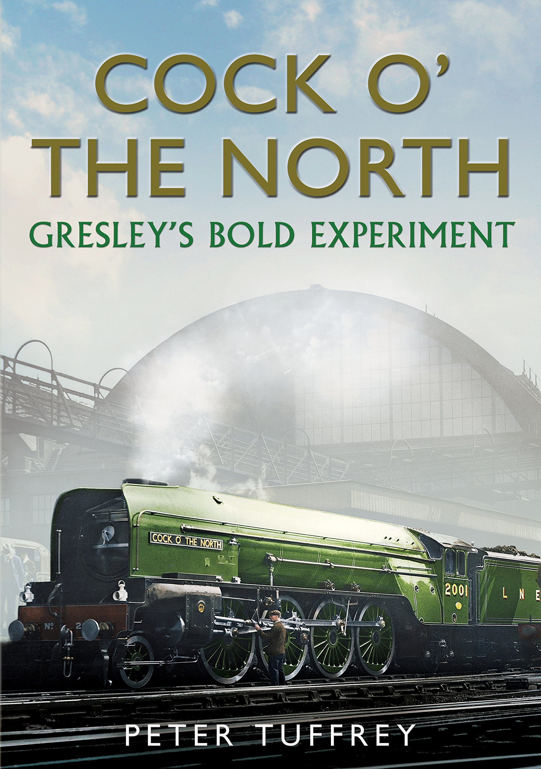 Cock O' the North: Gresley's Bold Experiment livre histoire locomotive