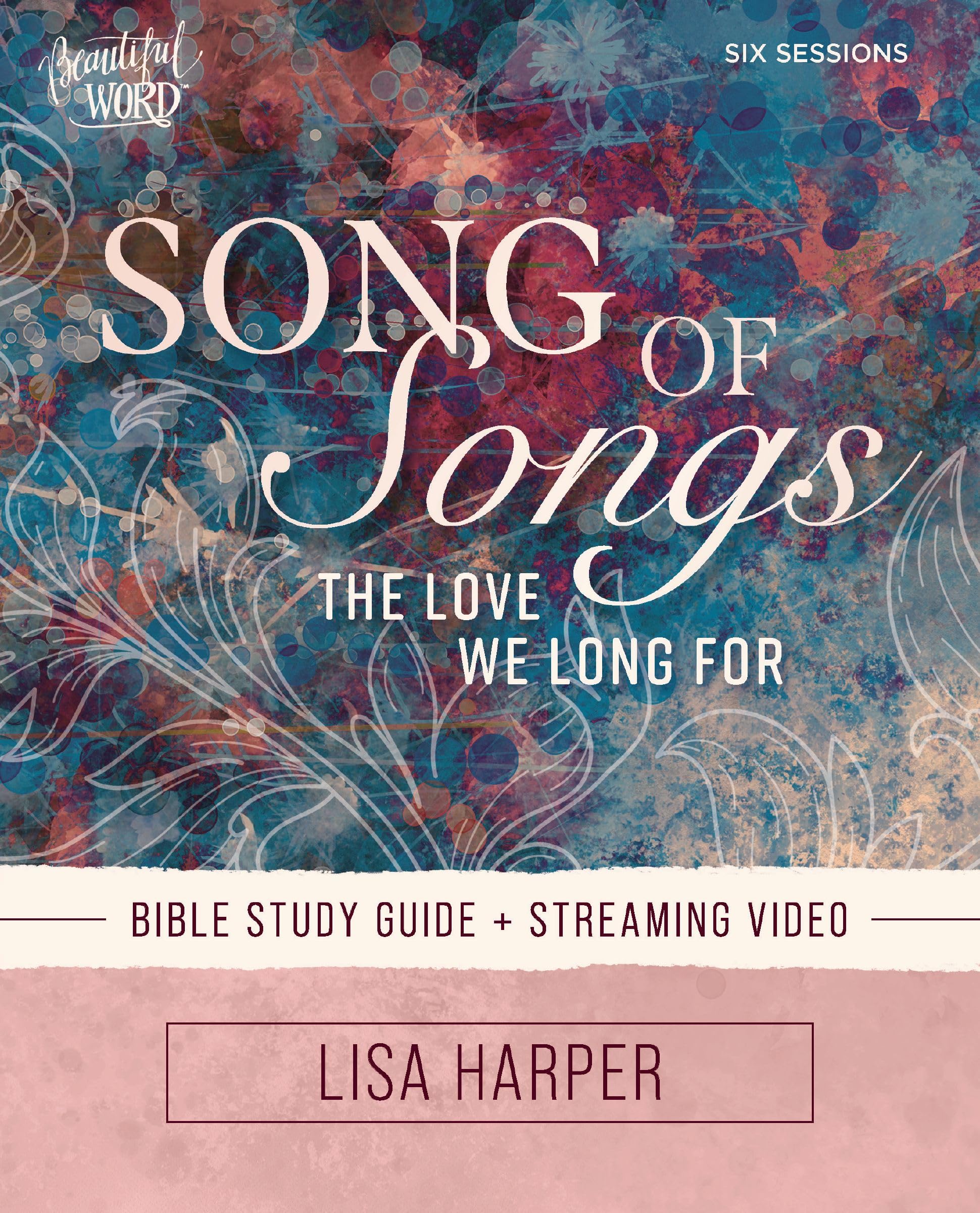 Song of Songs Bible Study Guide plus Streaming Video (Beautiful Word Bible Studies)