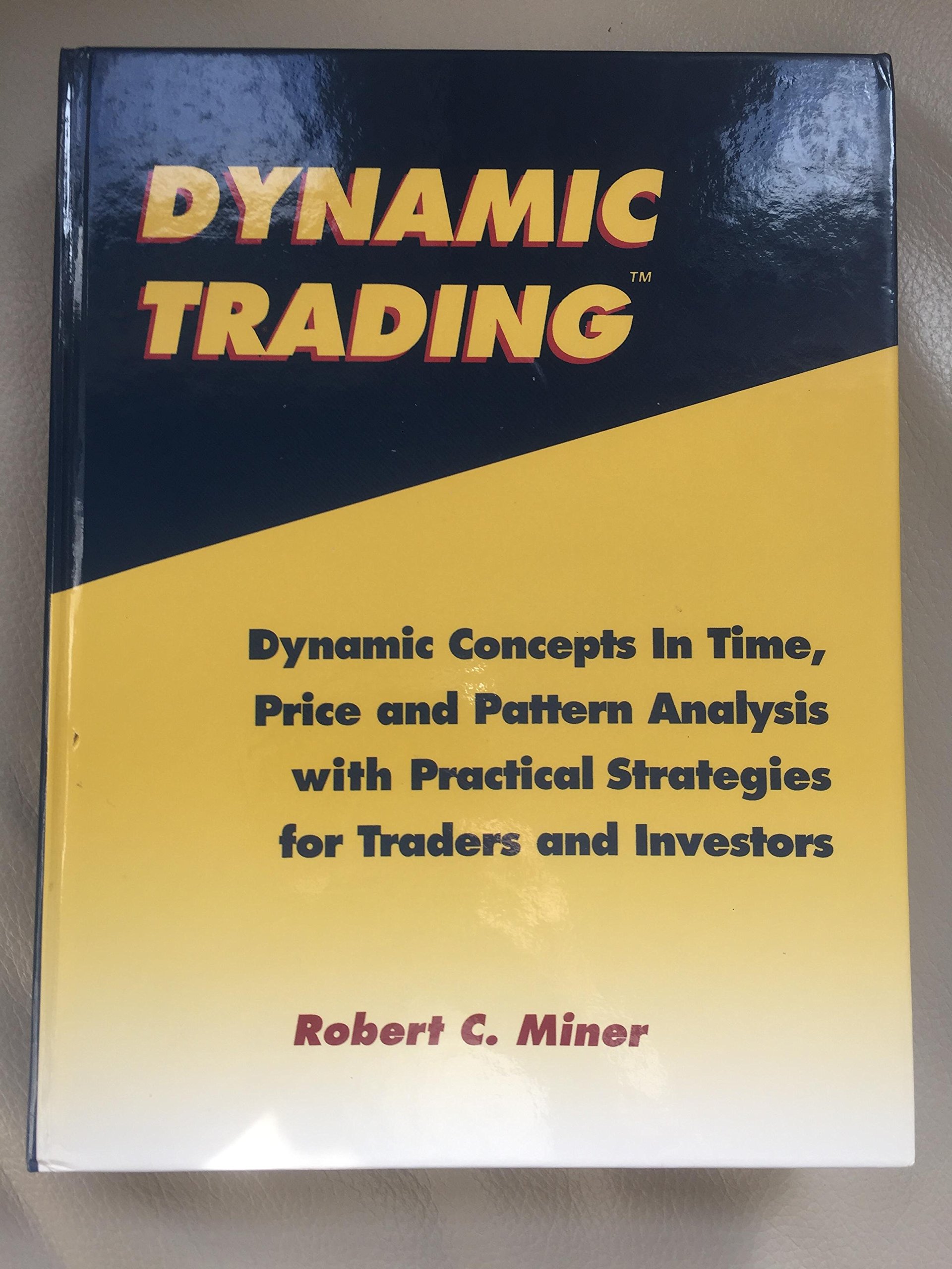 Buy Dynamic Trading: Dynamic Concepts in Time, Price and Pattern Analysis With Practical Strategies for Traders and Investors — BookShops.in