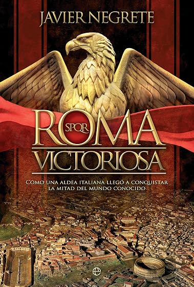 Roma Victoriosa. Cómo una Aldea Italiana Llegó a Conquistar la Mi Tad