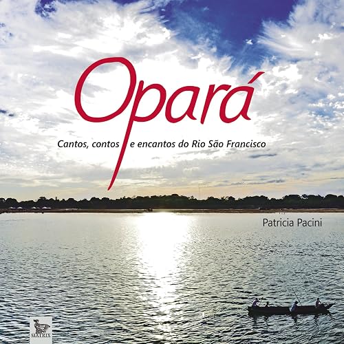 Opará Cantos, Contos e Encantos do Rio São Francisco