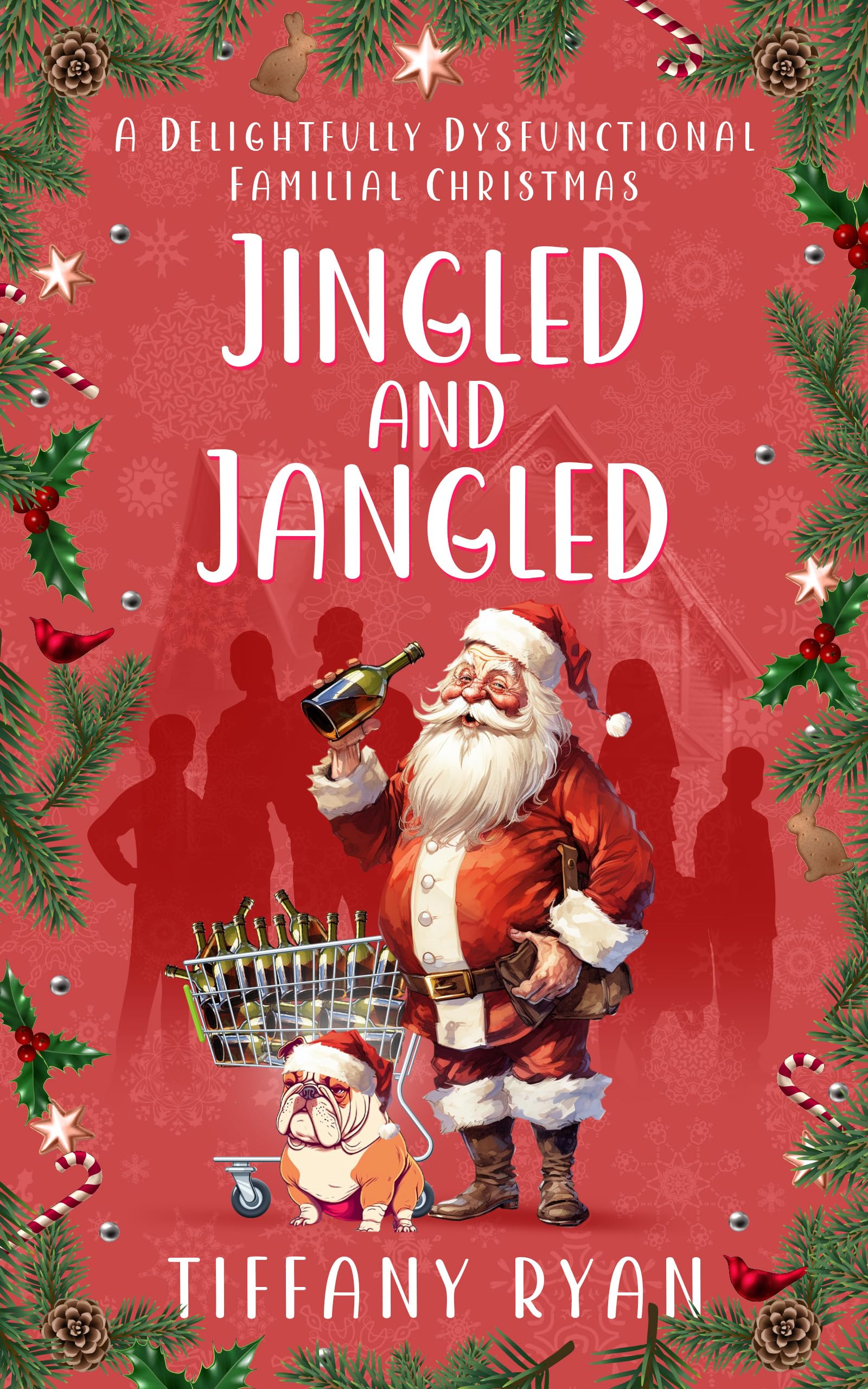 Jingled and Jangled : A Delightfully Dysfunctional Familial Christmas (The Delightfully Dysfunctional Series Book 2)