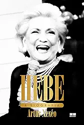 Hebe: A biografia