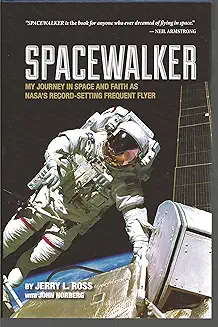 Spacewalker: My Journey in Space and Faith as NASA's Record-Setting Frequent Flyer 
