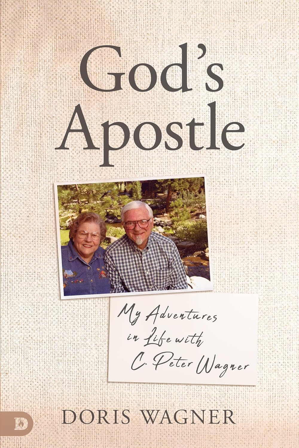 God's Apostle: My Adventures in Life with C. Peter Wagner