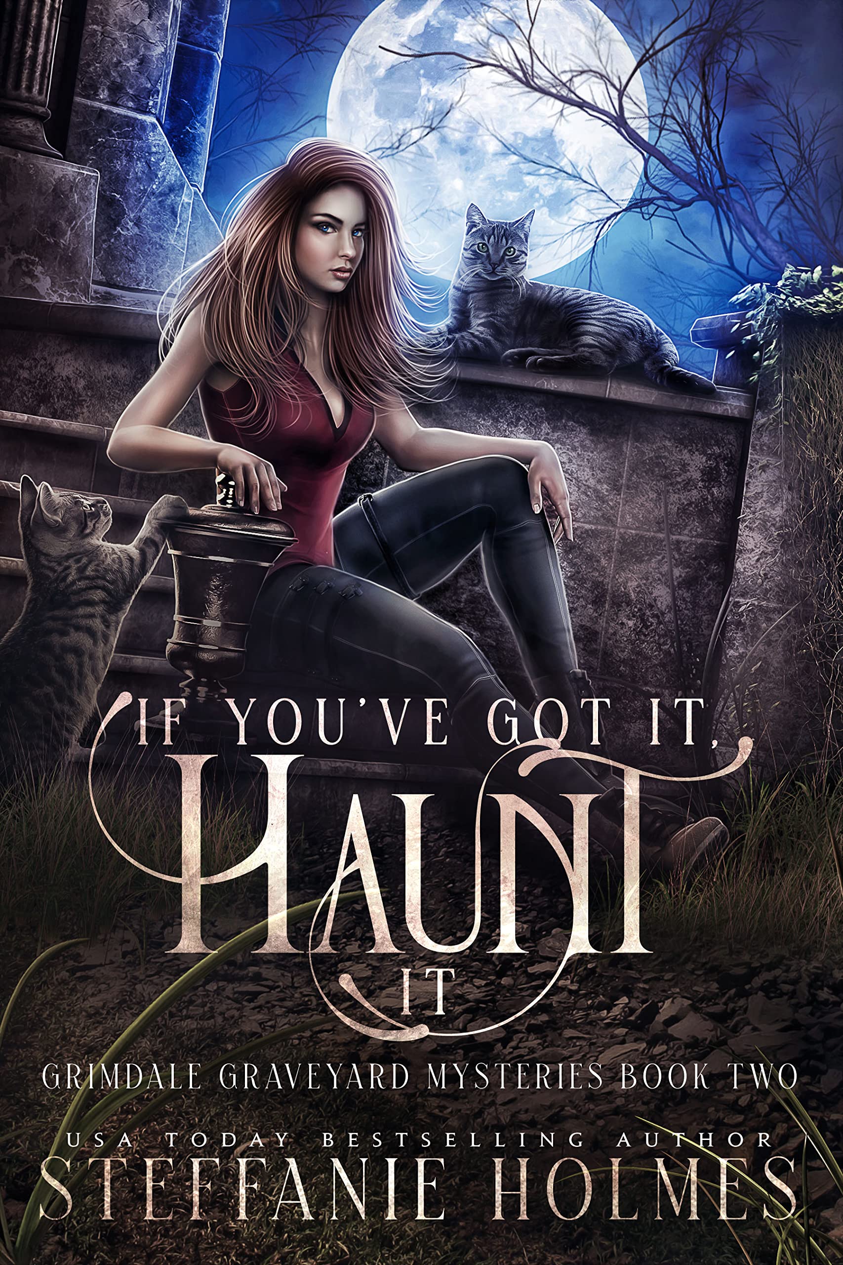 If You've Got It, Haunt It: A kooky, spooky, cozy fantasy with spice (Grimdale Graveyard Mysteries Book 2)