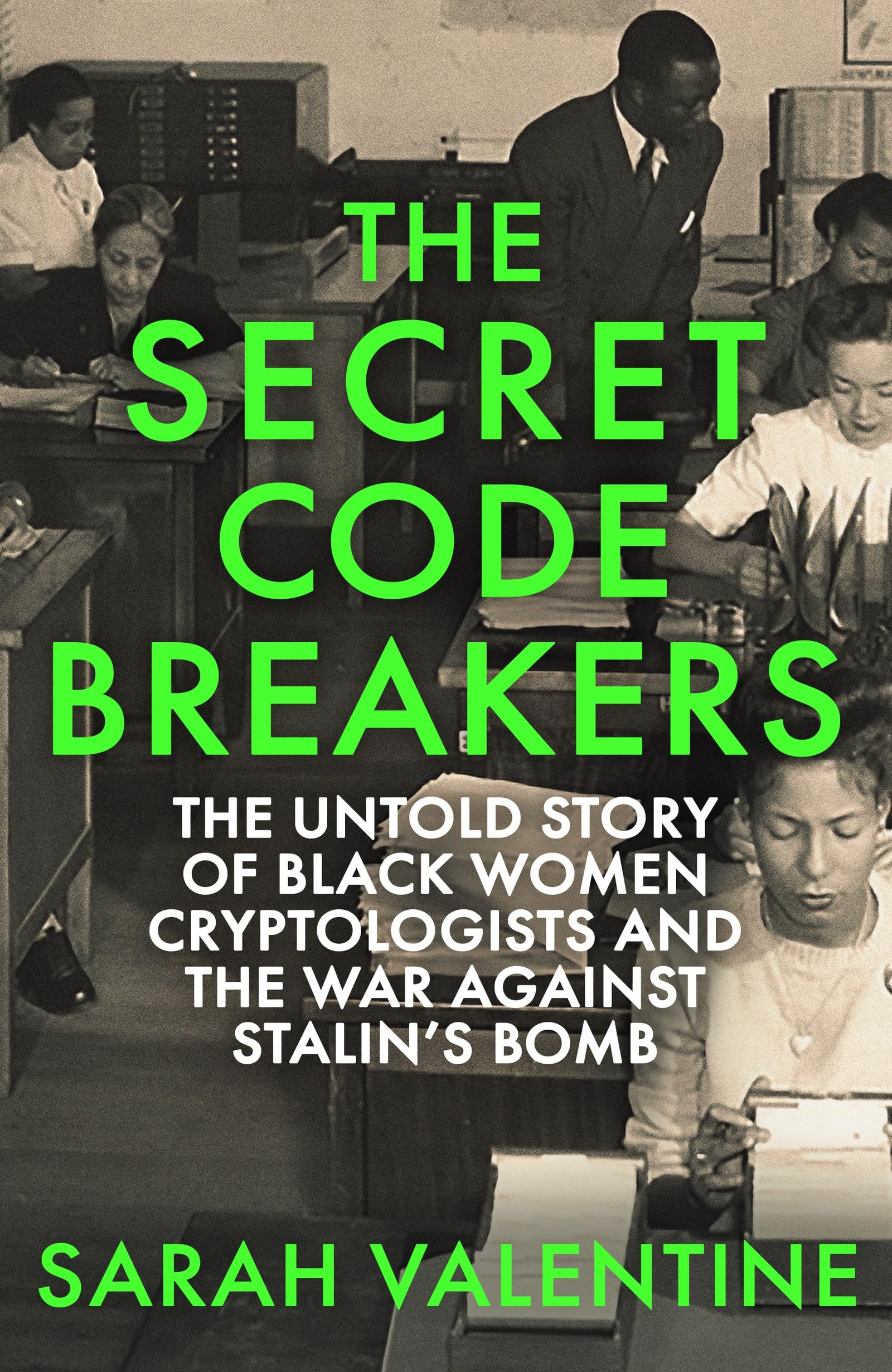 The Secret Codebreakers: The Untold Story of Black Women Cryptologists and the War Against Stalin’s Bomb