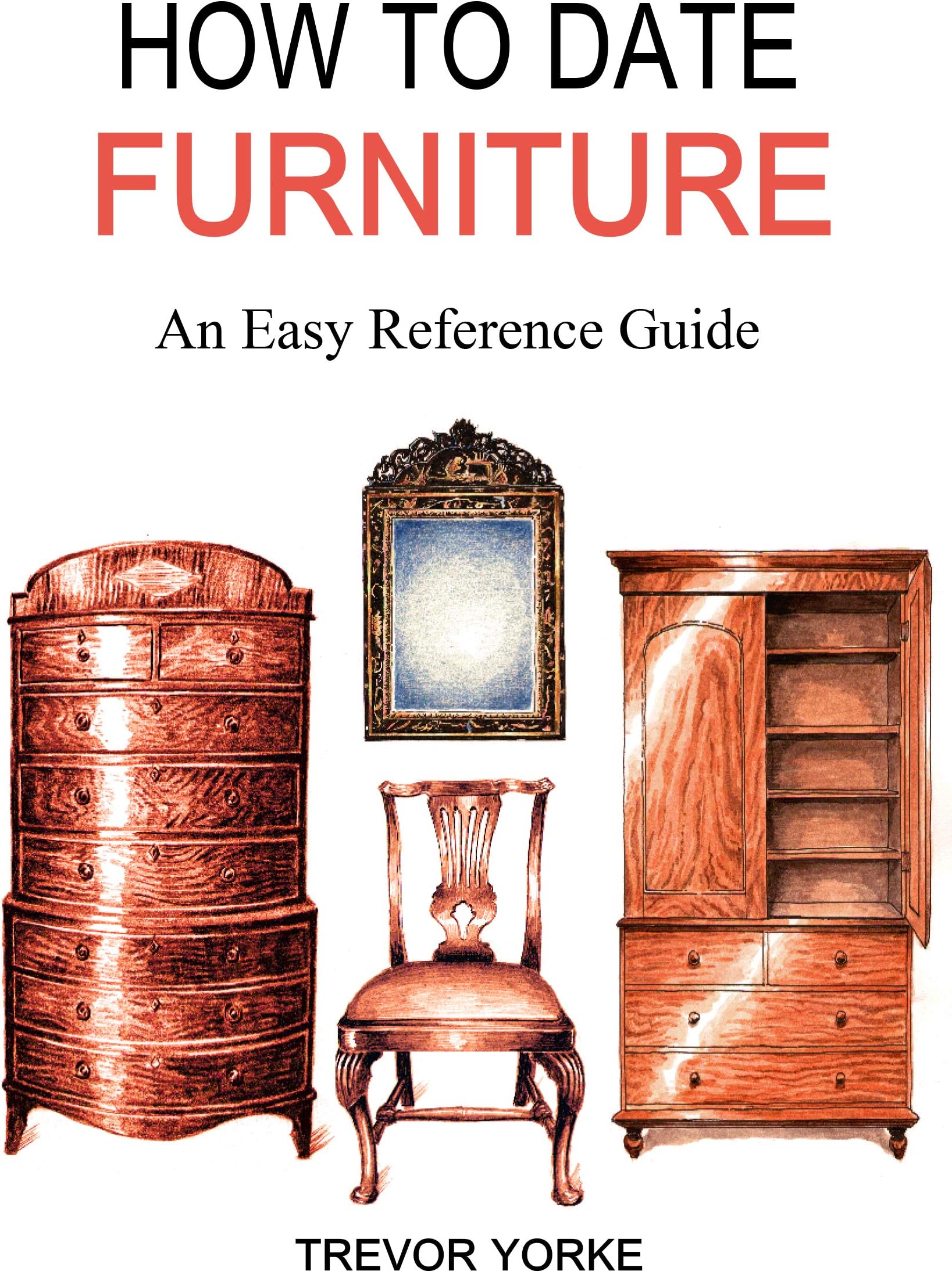HOW TO DATE FURNITURE: An Easy Reference Guide (Britain's Architectural History)