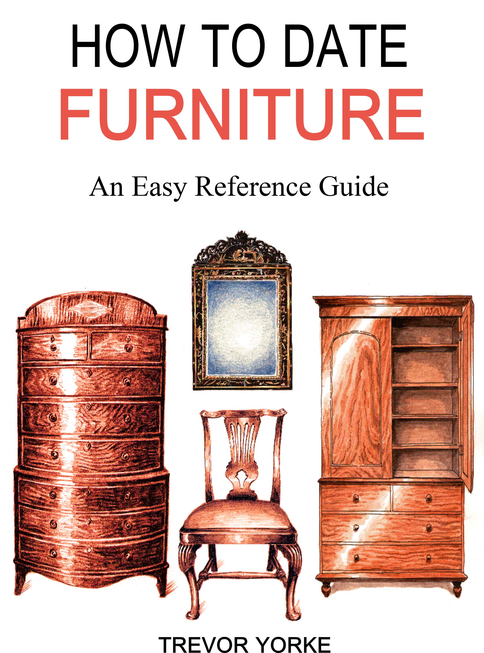 HOW TO DATE FURNITURE: An Easy Reference Guide (Britain's Architectural History)