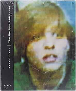 Larry Clark The Perfect Childhood ドイツ The Perfect Childhood – Larry Clark [1st Ed.] – Track 16