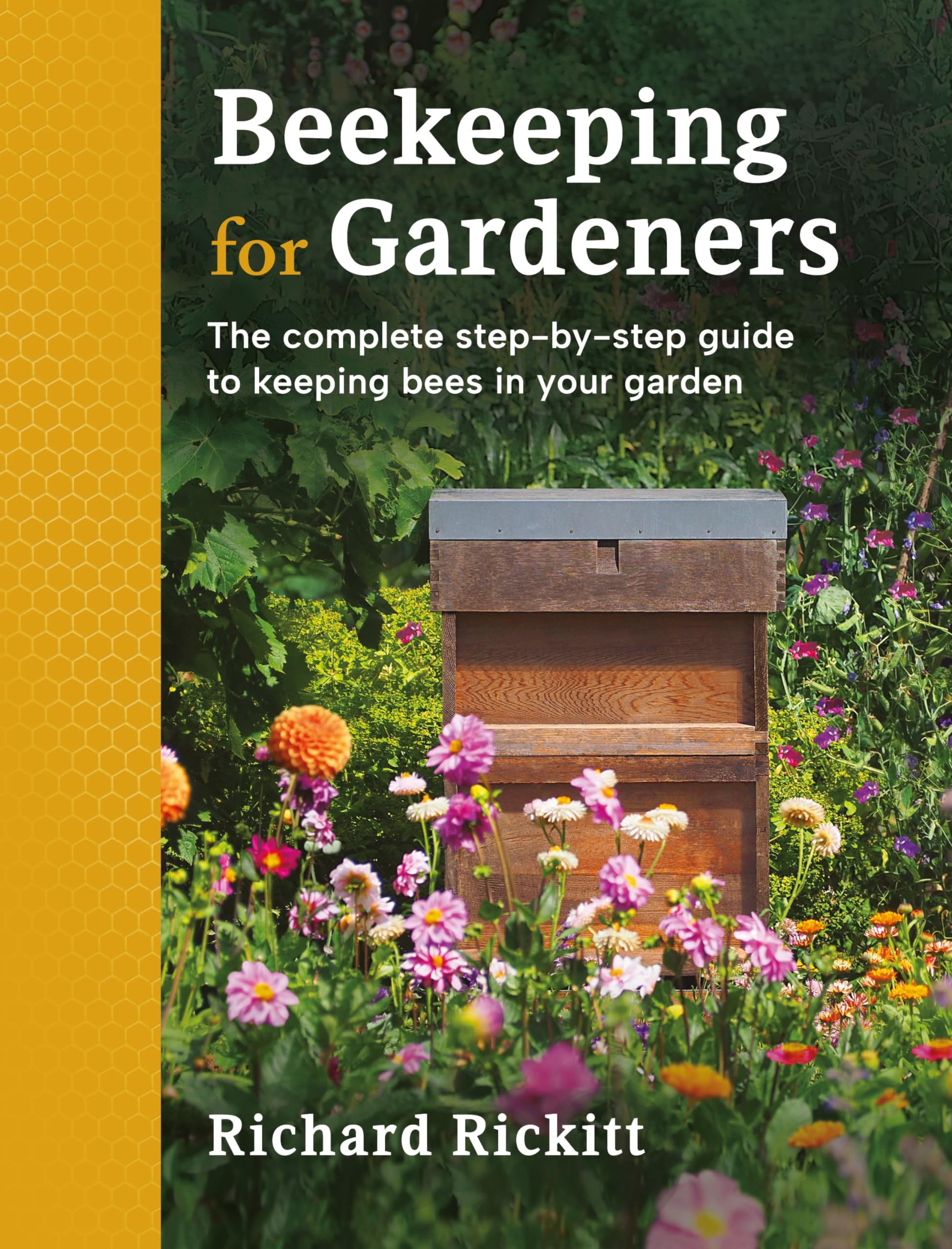 Beekeeping for Gardeners: The Complete Step-By-Step Guide to Keeping Bees in Your Garden - Winner of the 2024 Living Now Awards in Green Living