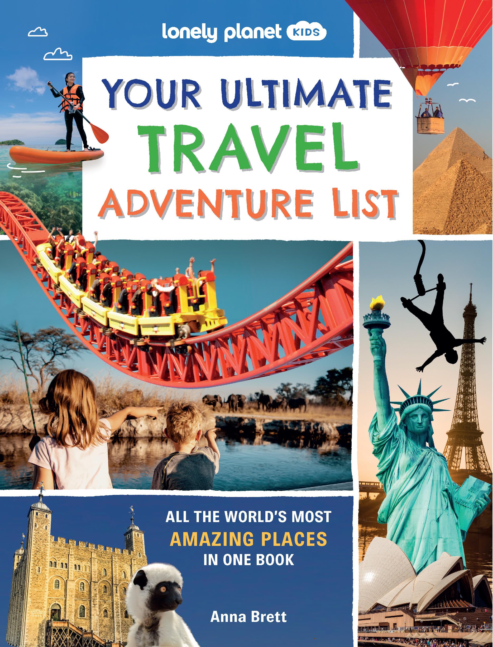 Lonely Planet Your Ultimate Travel Adventure List: All the World's Most Amazing Places in One Book