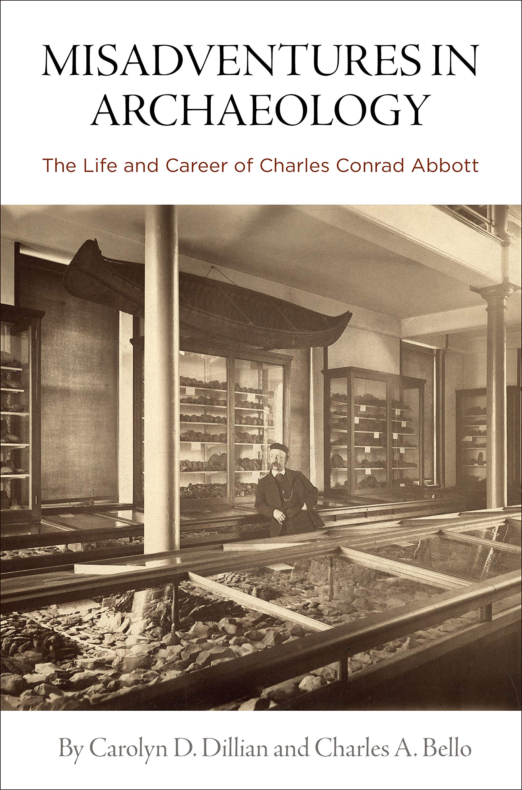 Misadventures in Archaeology: The Life and Career of Charles Conrad Abbott (University Museum Monograph)