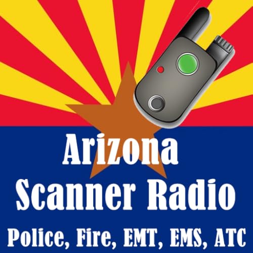 Arizona Scanner Radio - Police, Fire, EMS, EMT, ATC