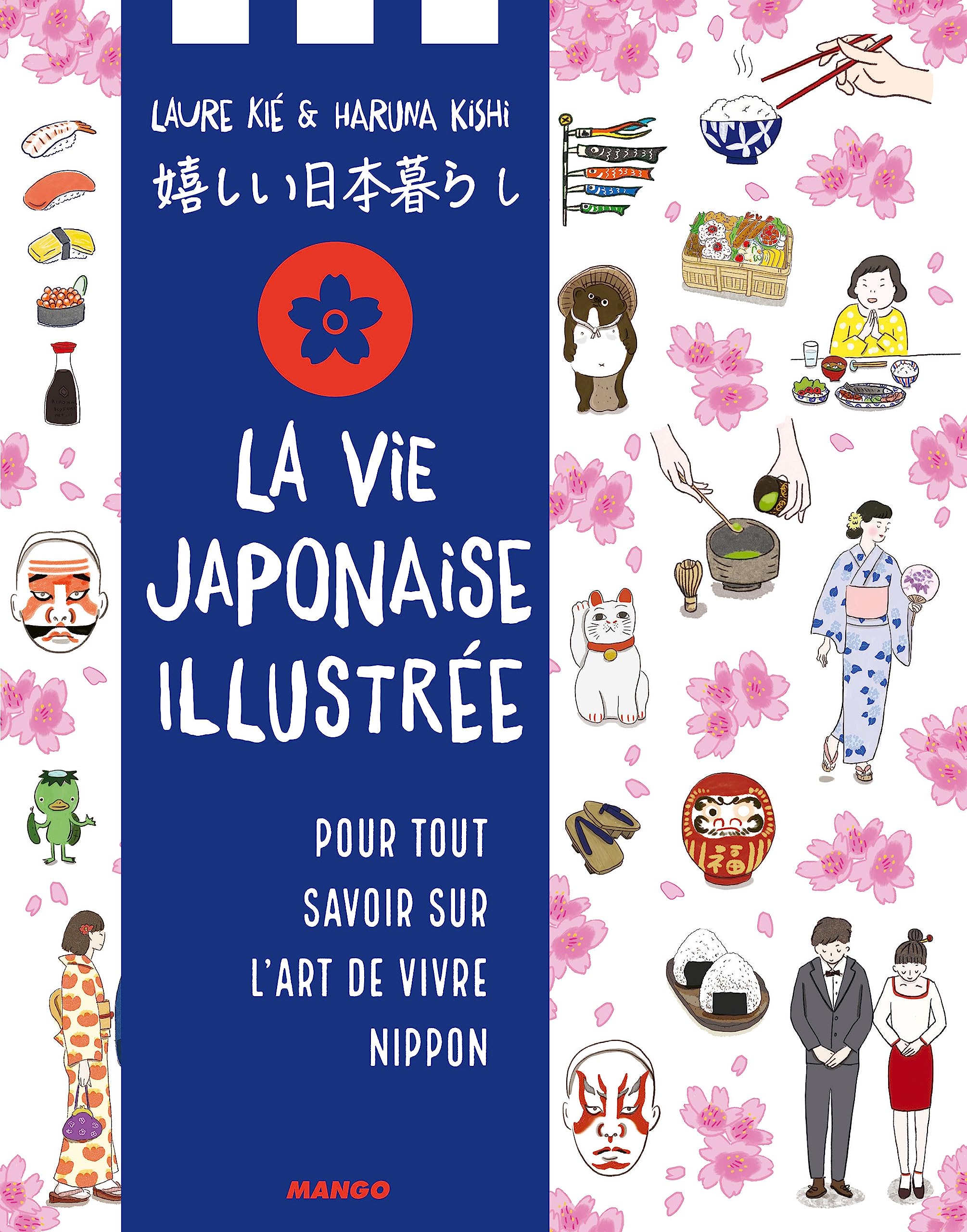 La vie japonaise illustrée: Pour tout savoir sur l'art de vivre nippon
