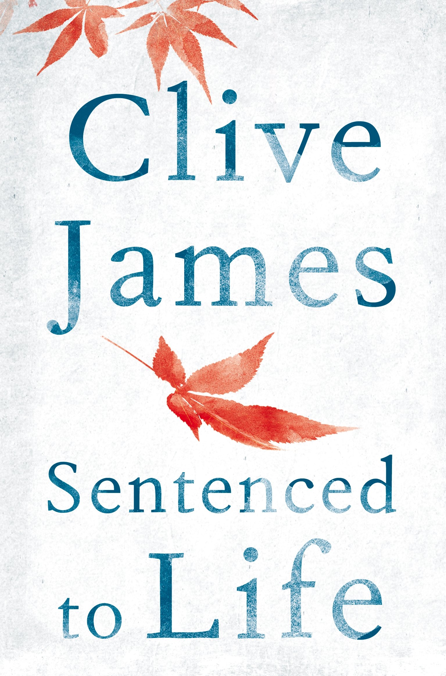 Sentenced to Life by Clive James (Paperback Book)