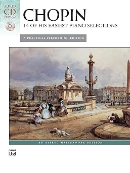 Chopin -- 14 of His Easiest Piano Selections A Practical Performing Edition, Book & Online Audio Alfred Masterwork Audio Edition