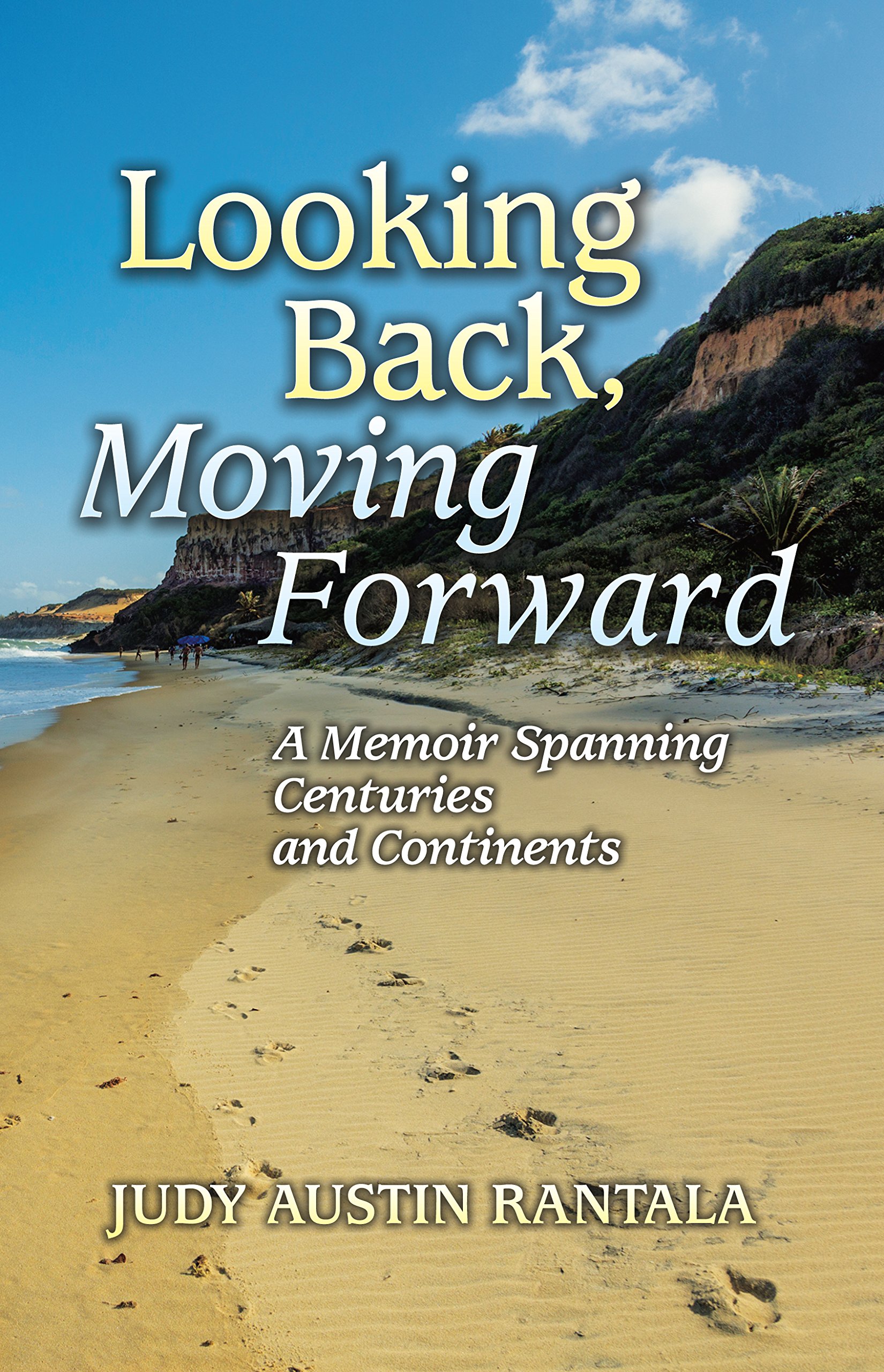 Looking Back, Moving Forward: A Memoir Spanning Centuries and Continents