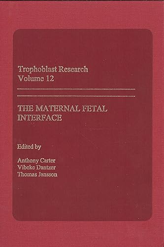 Trophoblast Research, Vol. 12: The Maternal Fetal Interface