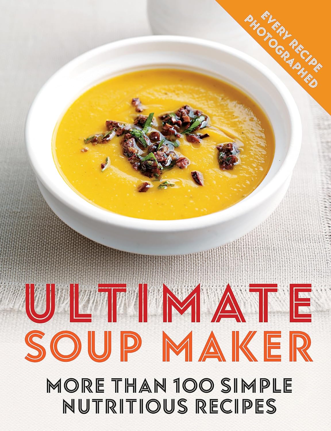 Ultimate Soup Maker: More than 100 simple, nutritious recipes: Amazon