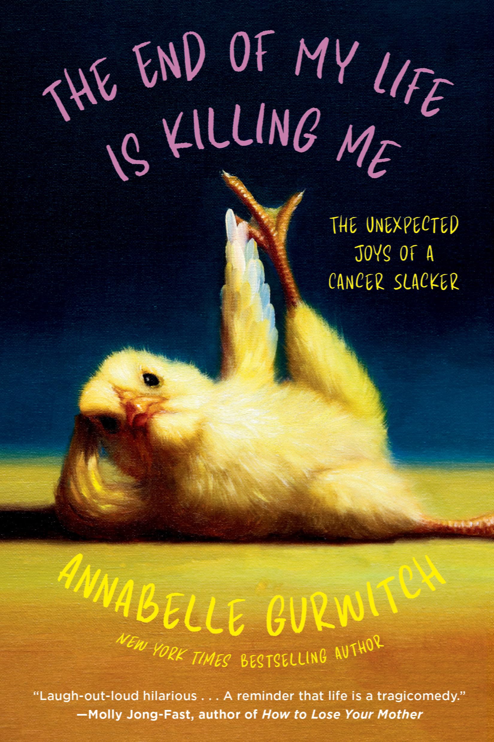 The End of My Life Is Killing Me by Annabelle Gurwitch PAPERBACK 9798992377071
