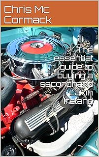 The essential guide to buying a secondhand car in Ireland (English Edition)