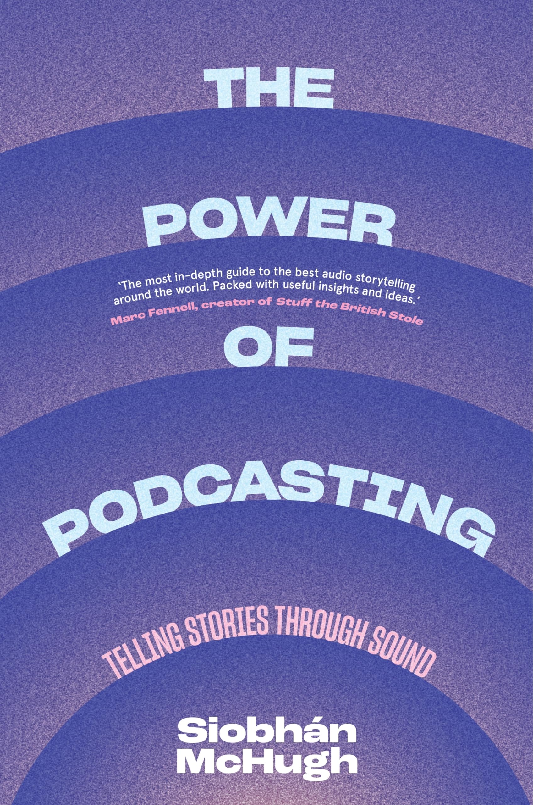 Power of Podcasting : Telling Stories Through Sound by Siobhàn McHugh (2022, ...