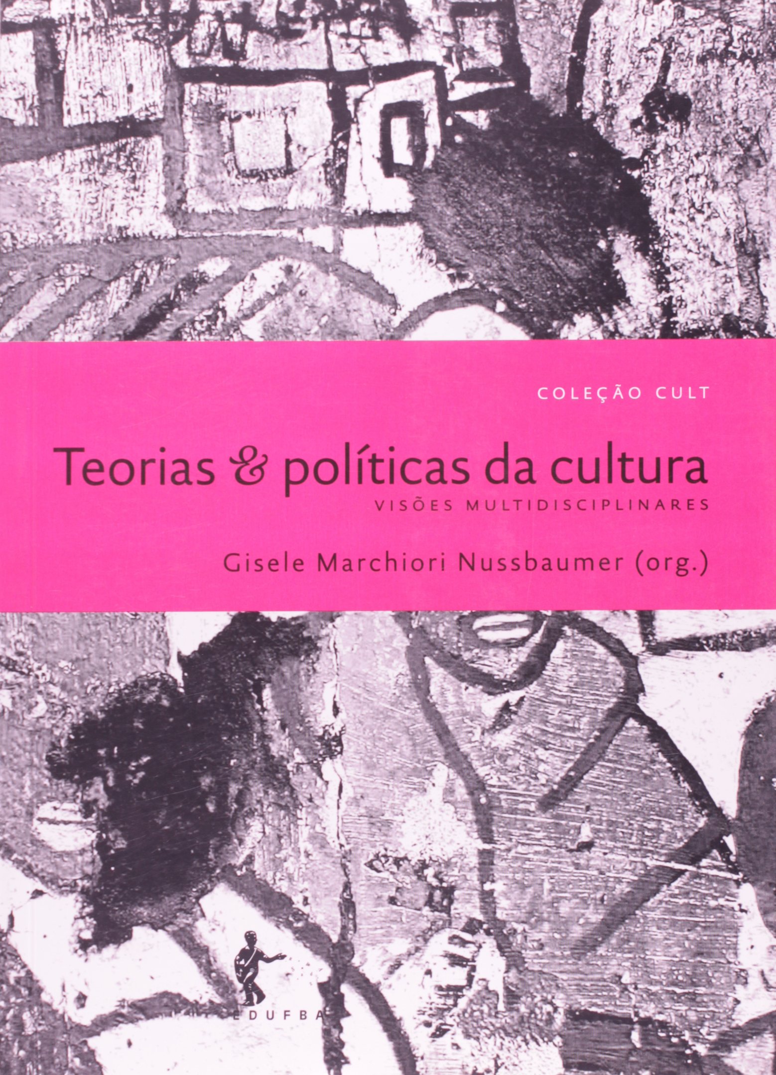 Teorias e Políticas da Cultura. Visões Multidisciplinares