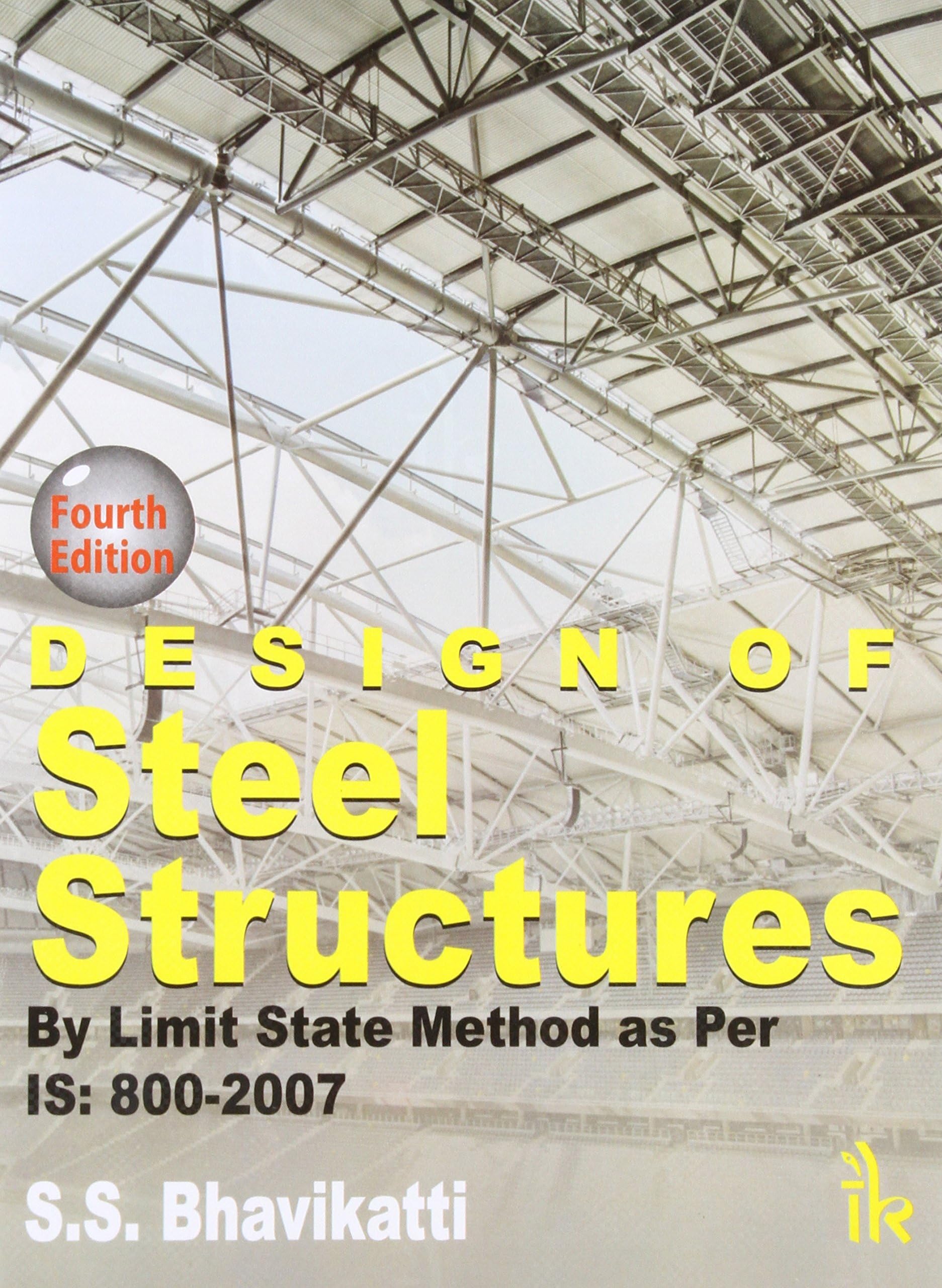 Design of Steel Structures by Limit State Method As Per IS: 800–2007