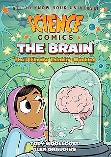 Science Comics: The Brain: The Ultimate Thinking Machine