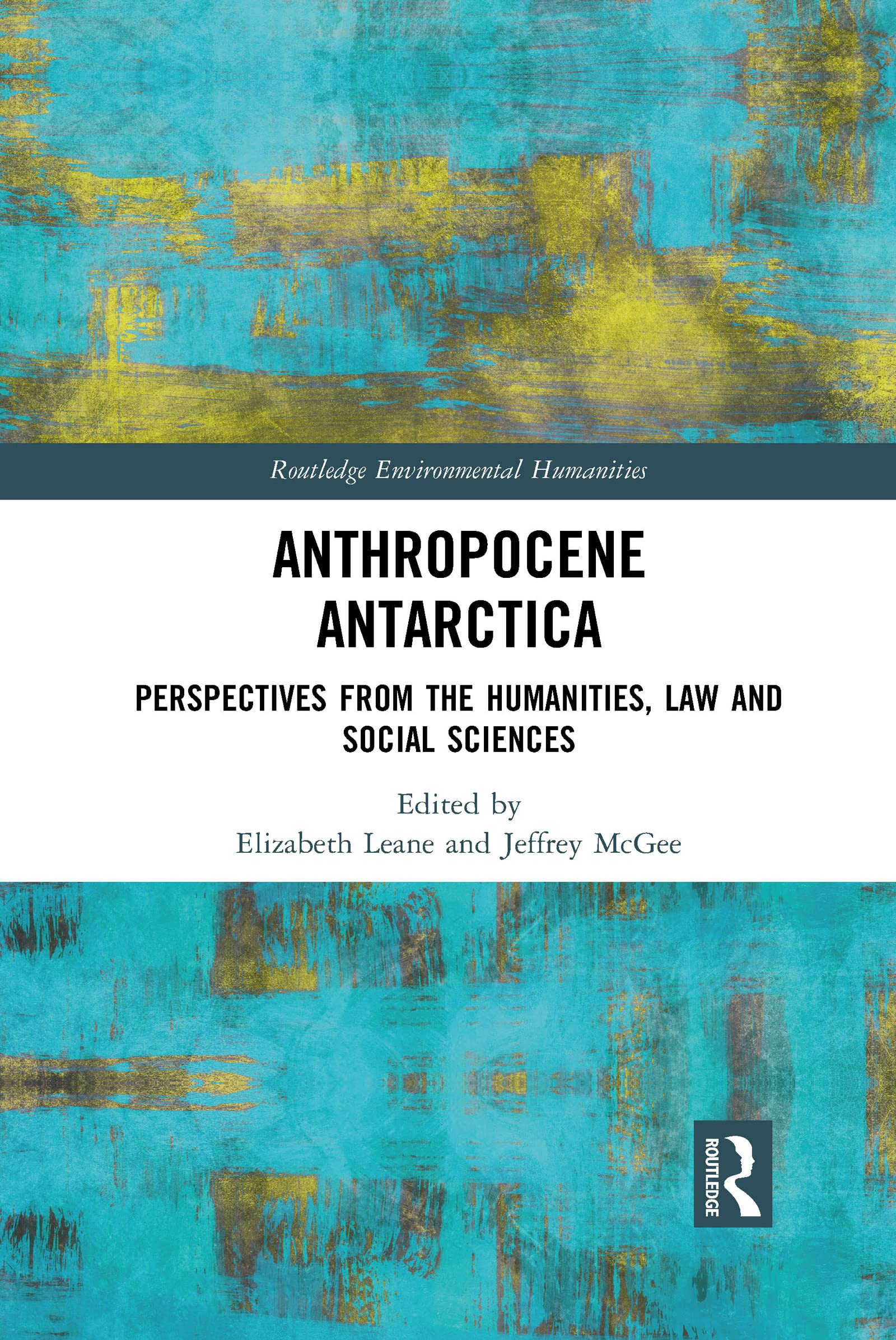 Anthropocene Antarctica: Perspectives from the Humanities, Law and Social Sciences (Routledge Environmental Humanities)