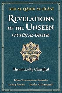 Revelations of the Unseen (Futuh al-Ghayb): Thematically Classified