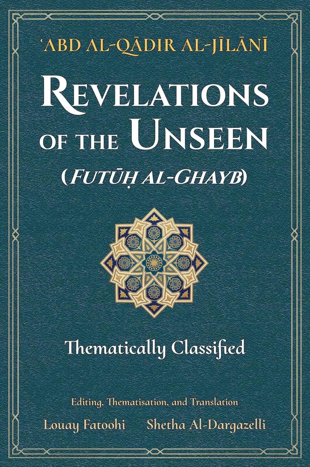 Revelations of the Unseen (Futuh al-Ghayb): Thematically Classified