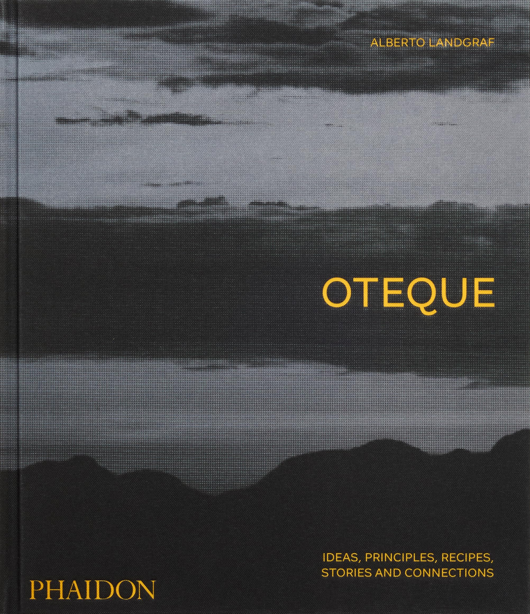 Oteque: Ideas, Principles, Recipes, Stories and Connections (FOOD-COOK)