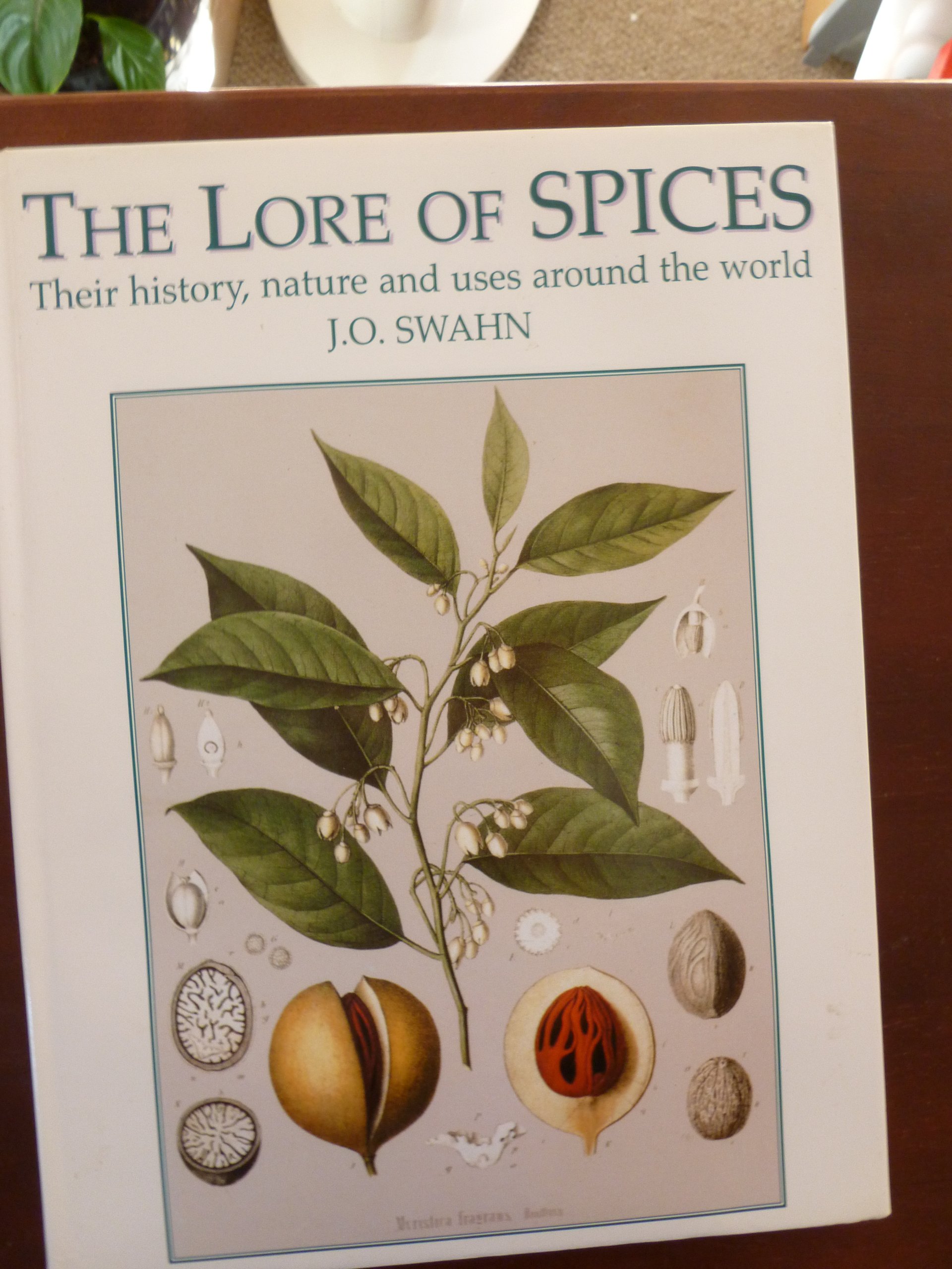 The Lore of Spices: Their History, Nature and Uses Around the World