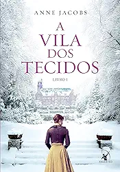 A Vila dos Tecidos (A Vila dos Tecidos – Livro 1)