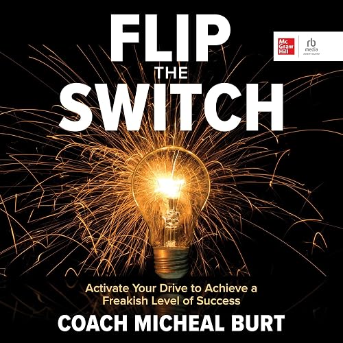 Flip the Switch: Activate Your Drive to Achieve a Freakish Level of Success