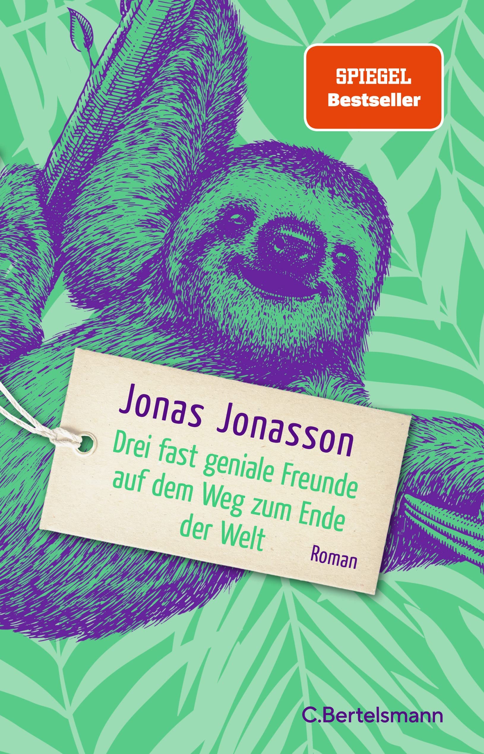 Drei fast geniale Freunde auf dem Weg zum Ende der Welt: Roman