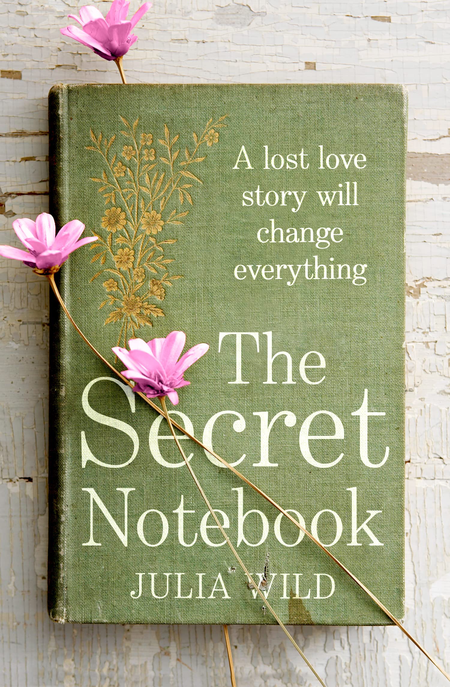 The Secret Notebook: Heartbreaking wartime fiction about love,... - Wild, Julia