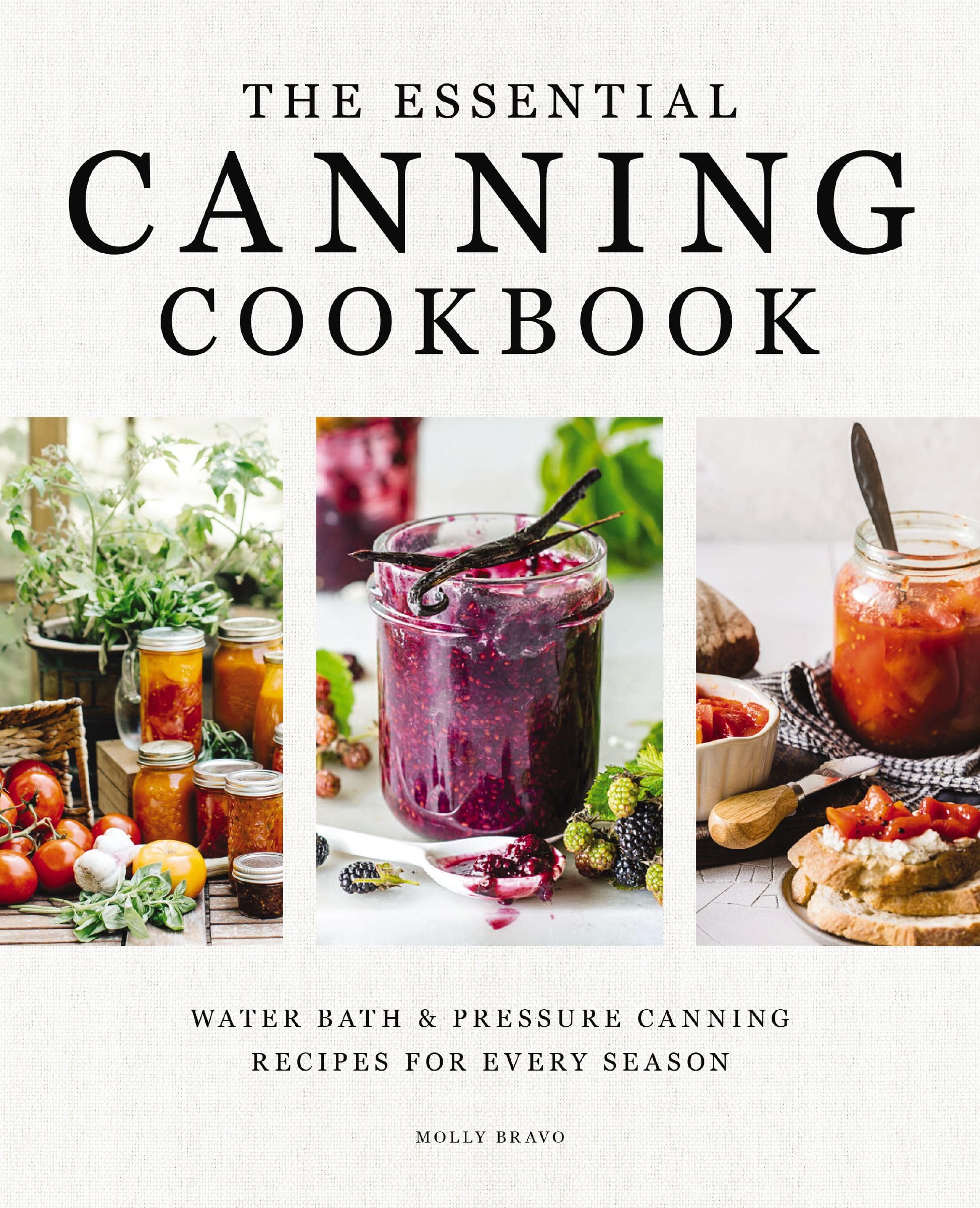 The Essential Canning Cookbook: Water Bath and Pressure Canning Recipes for Every Season