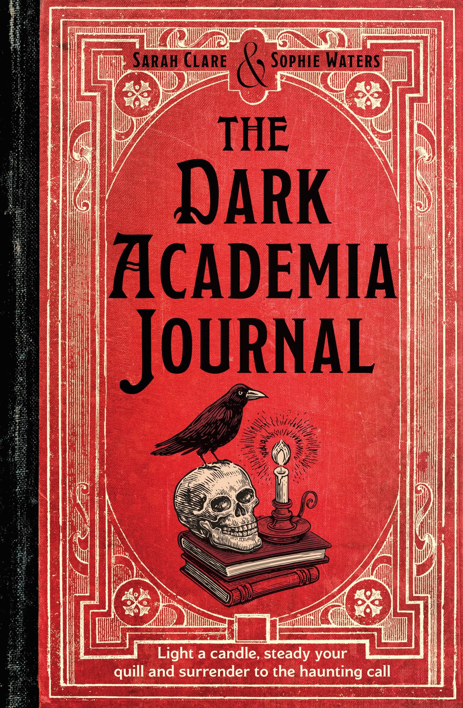 The Dark Academia Journal: Your Ultimate Guide to the History and Secrets of a Life in Pursuit of the Arts